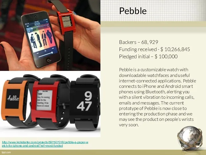 Pebble Backers – 68, 929 Funding received - $ 10,266,845