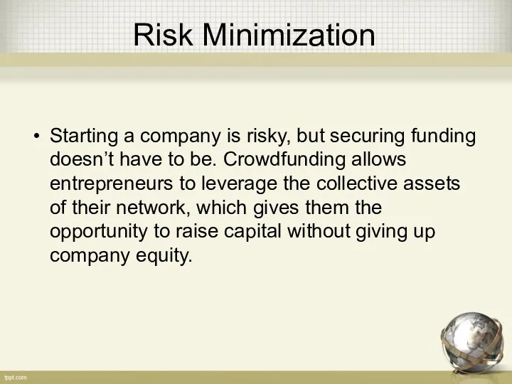 Risk Minimization Starting a company is risky, but securing funding