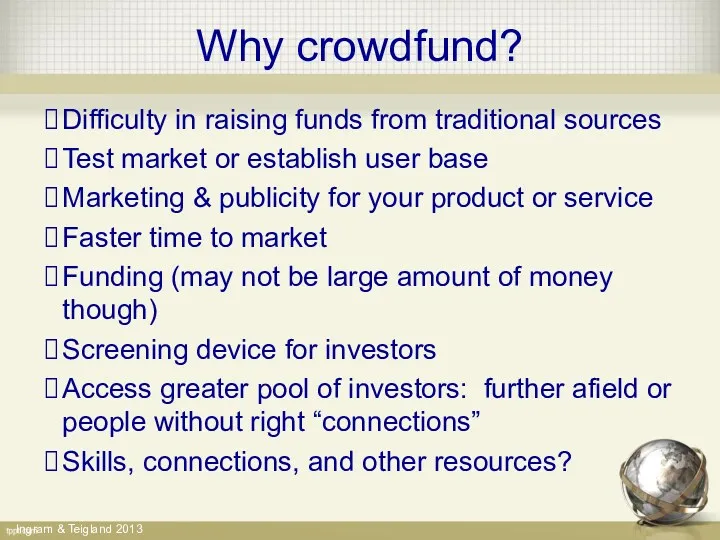 Ingram & Teigland 2013 Why crowdfund? Difficulty in raising funds