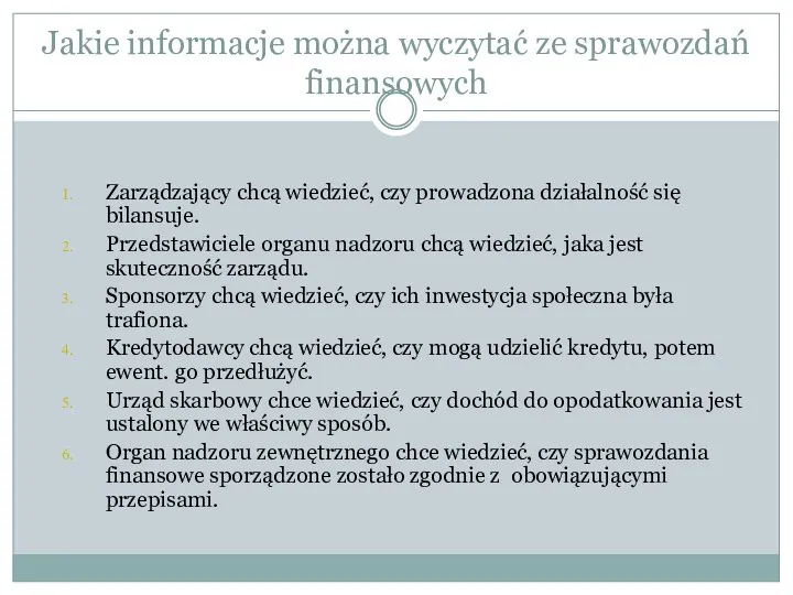 Zarządzający chcą wiedzieć, czy prowadzona działalność się bilansuje. Przedstawiciele organu