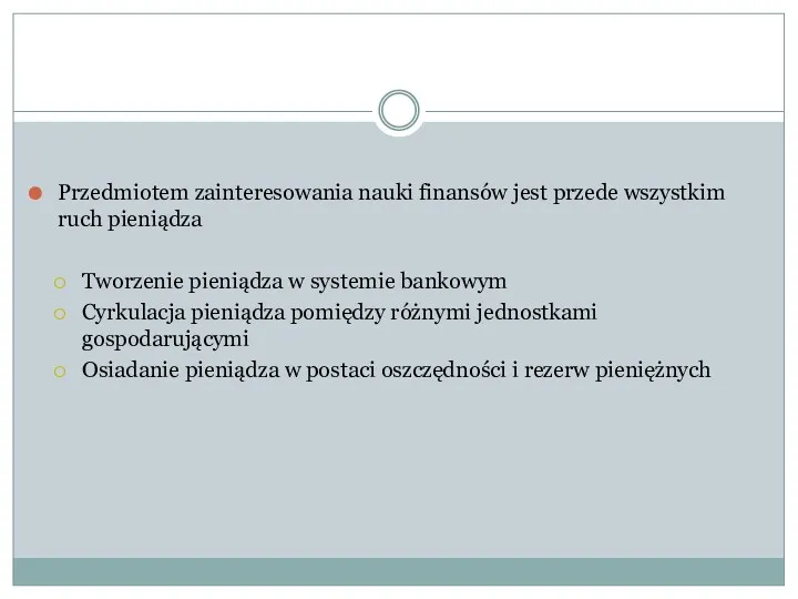 Przedmiotem zainteresowania nauki finansów jest przede wszystkim ruch pieniądza Tworzenie