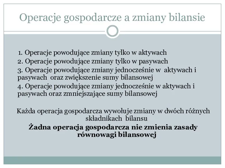 Operacje gospodarcze a zmiany bilansie 1. Operacje powodujące zmiany tylko