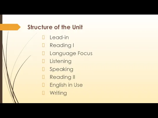 Structure of the Unit Lead-in Reading I Language Focus Listening Speaking Reading II