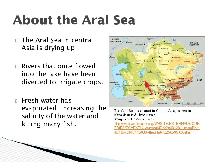 The Aral Sea in central Asia is drying up. Rivers