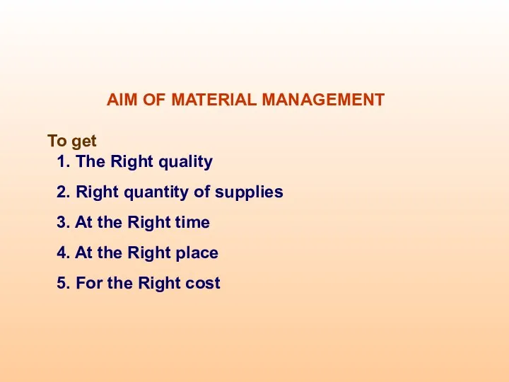 AIM OF MATERIAL MANAGEMENT To get 1. The Right quality