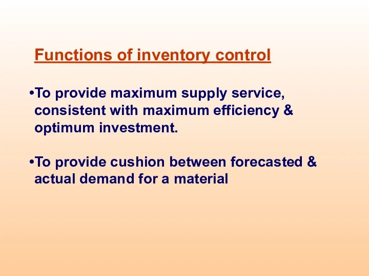 Functions of inventory control To provide maximum supply service, consistent