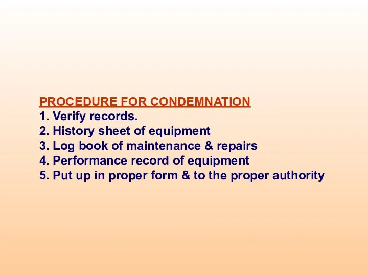 PROCEDURE FOR CONDEMNATION 1. Verify records. 2. History sheet of