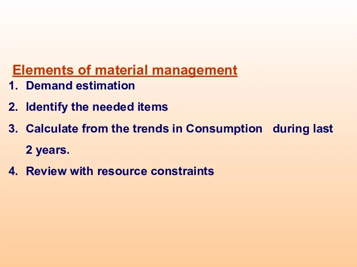 Elements of material management Demand estimation Identify the needed items