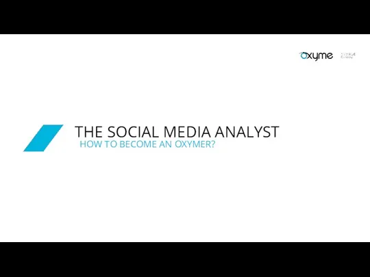 THE SOCIAL MEDIA ANALYST HOW TO BECOME AN OXYMER?