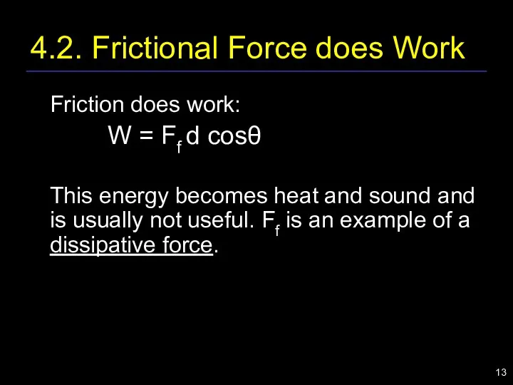 4.2. Frictional Force does Work Friction does work: W =
