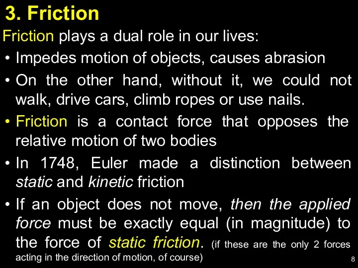 3. Friction Friction plays a dual role in our lives: