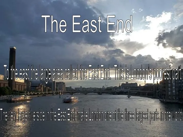 The East End To the east the large area called