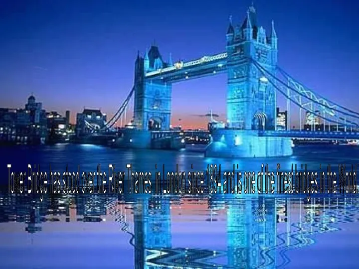 Tower Bridge has stood over the River Thames in London