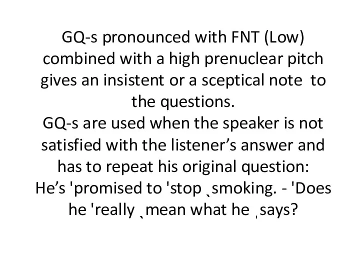 GQ-s pronounced with FNT (Low) combined with a high prenuclear