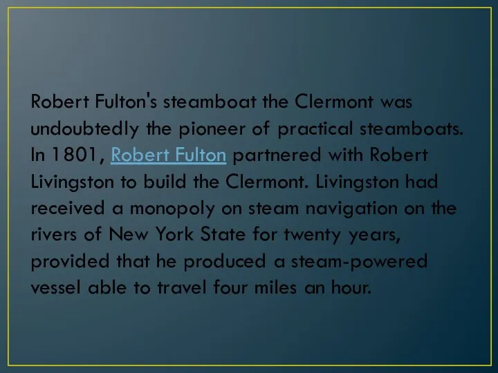 Robert Fulton's steamboat the Clermont was undoubtedly the pioneer of