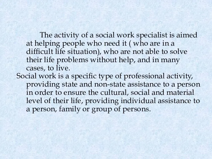 The activity of a social work specialist is aimed at