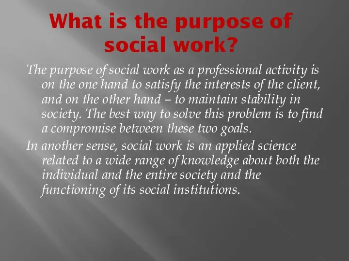 What is the purpose of social work? The purpose of