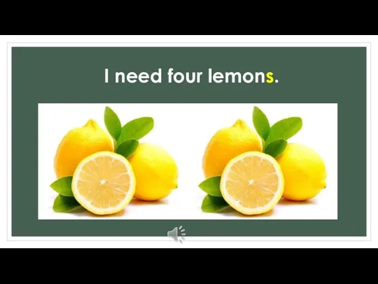 I need four lemons.
