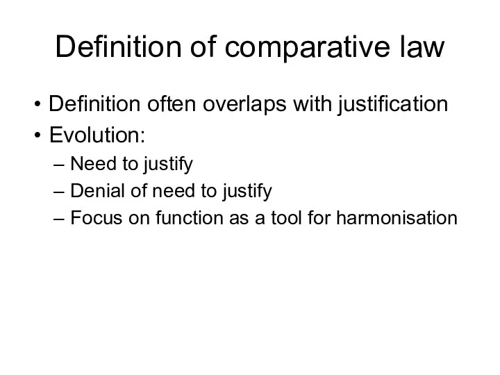 Definition of comparative law Definition often overlaps with justification Evolution: