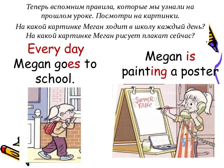 Every day Megan goes to school. Megan is painting a