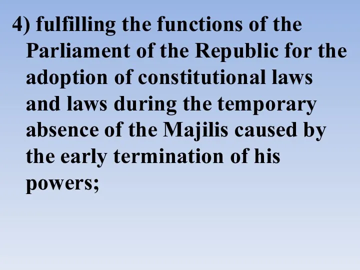 4) fulfilling the functions of the Parliament of the Republic