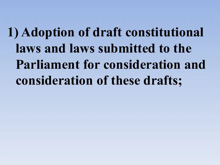 1) Adoption of draft constitutional laws and laws submitted to