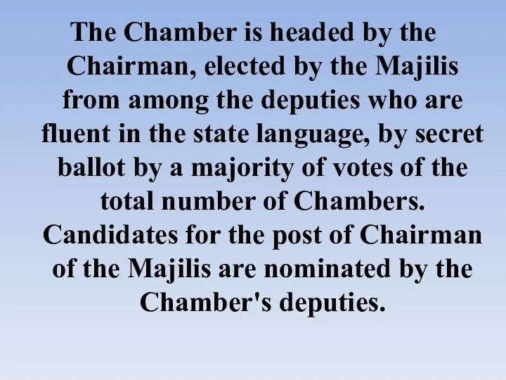 The Chamber is headed by the Chairman, elected by the