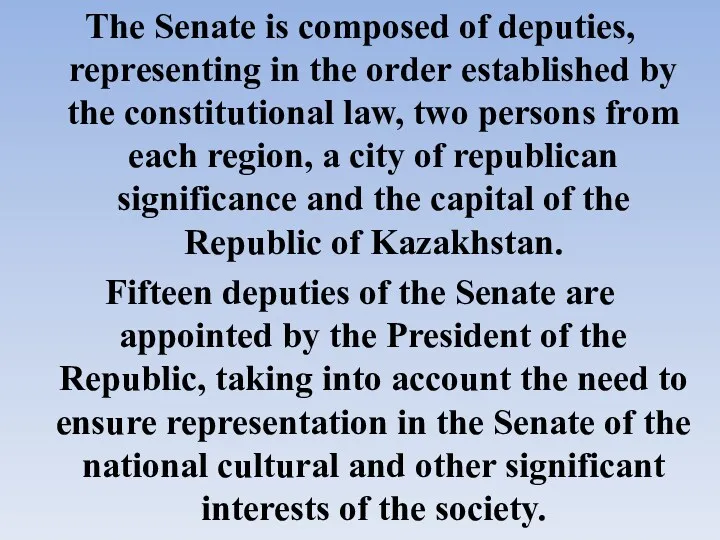 The Senate is composed of deputies, representing in the order