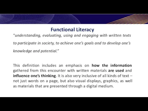 Functional Literacy “understanding, evaluating, using and engaging with written texts