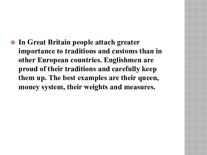 In Great Britain people attach greater importance to traditions and