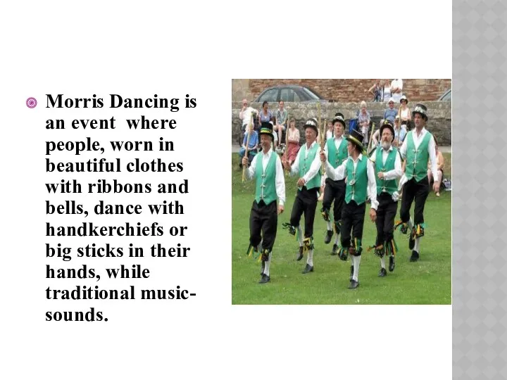 Morris Dancing is an event where people, worn in beautiful