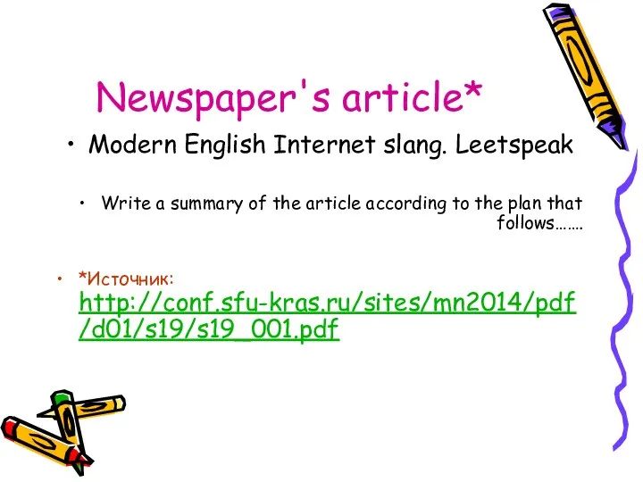 Newspaper's article* Modern English Internet slang. Leetspeak Write a summary