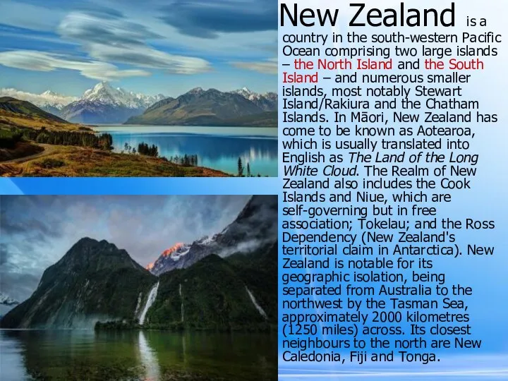 New Zealand is a country in the south-western Pacific Ocean