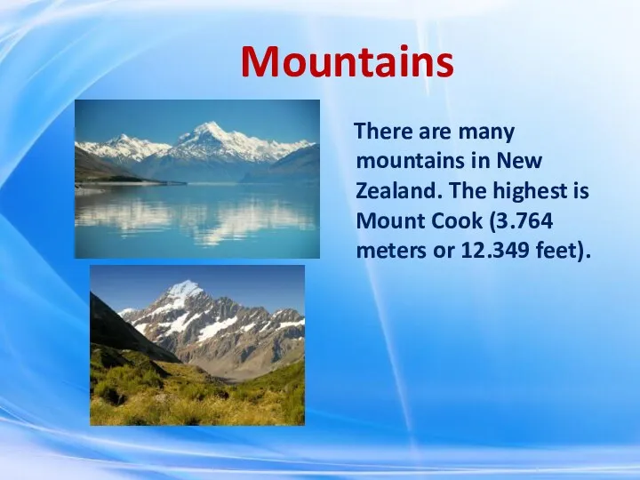 Mountains There are many mountains in New Zealand. The highest