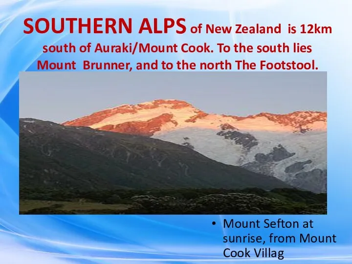 SOUTHERN ALPS of New Zealand is 12km south of Auraki/Mount