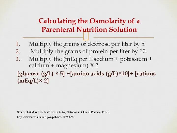 Calculating the Osmolarity of a Parenteral Nutrition Solution Multiply the