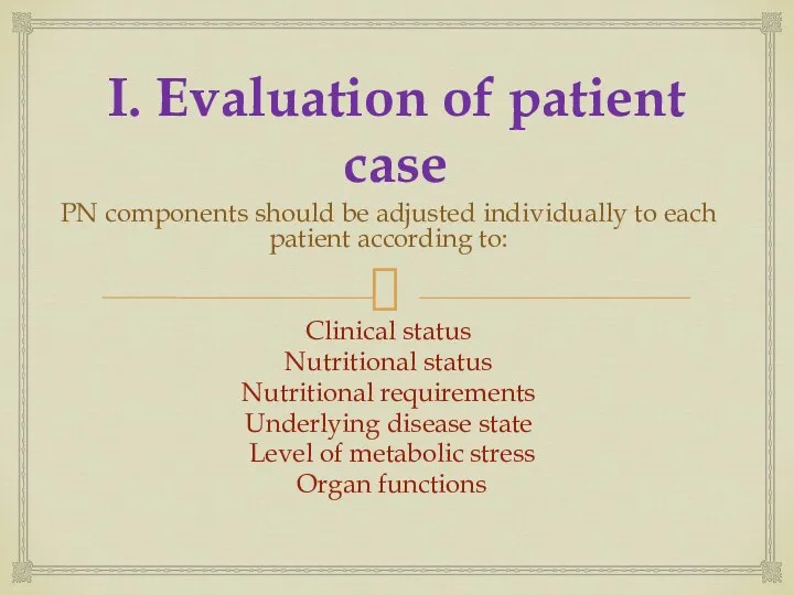 I. Evaluation of patient case PN components should be adjusted