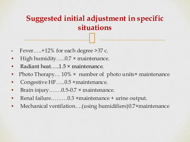 Suggested initial adjustment in specific situations Fever…..+12% for each degree