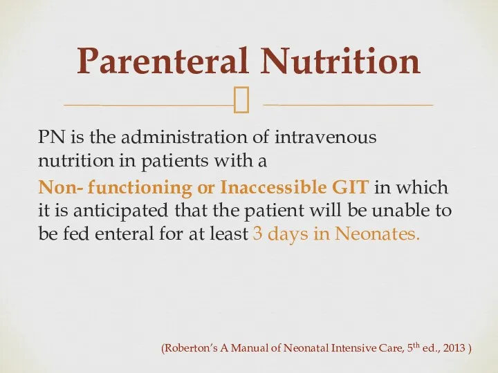 Parenteral Nutrition PN is the administration of intravenous nutrition in