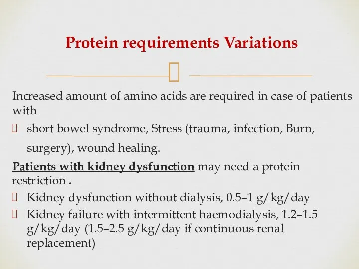Protein requirements Variations Increased amount of amino acids are required