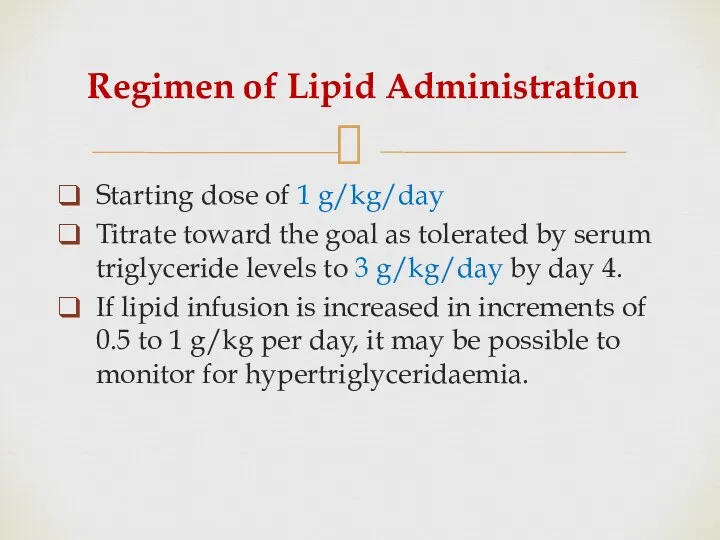 Regimen of Lipid Administration Starting dose of 1 g/kg/day Titrate
