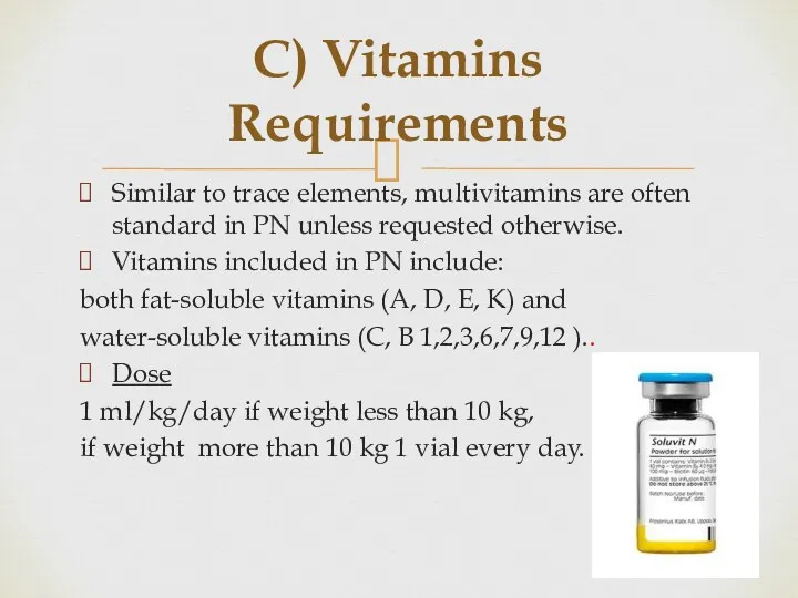 C) Vitamins Requirements Similar to trace elements, multivitamins are often