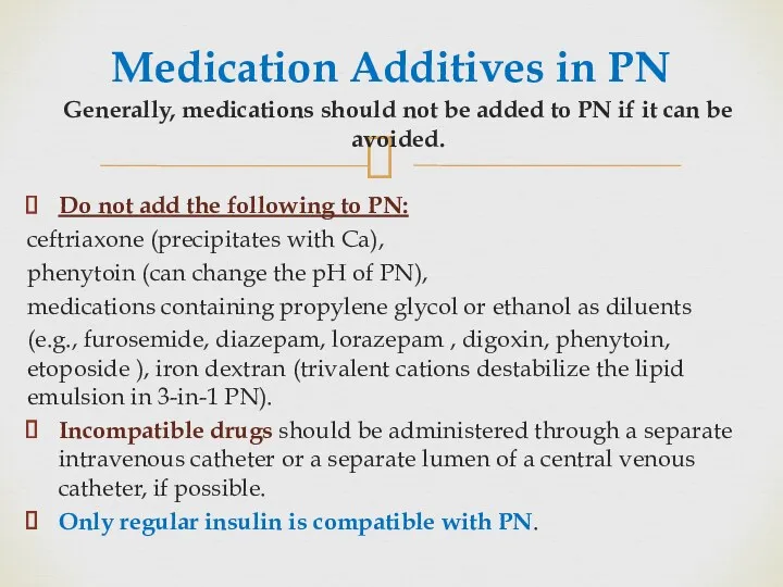 Medication Additives in PN Generally, medications should not be added