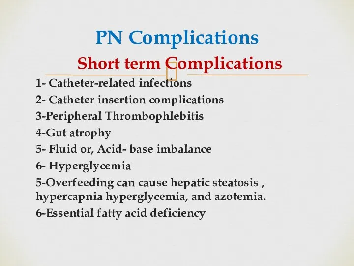 PN Complications Short term Complications 1- Catheter-related infections 2- Catheter