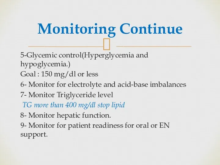 Monitoring Continue 5-Glycemic control(Hyperglycemia and hypoglycemia.) Goal : 150 mg/dl