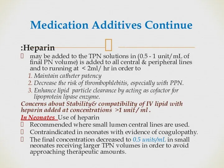 Medication Additives Continue Heparin: may be added to the TPN