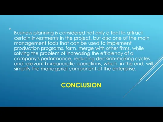 CONCLUSION Business planning is considered not only a tool to