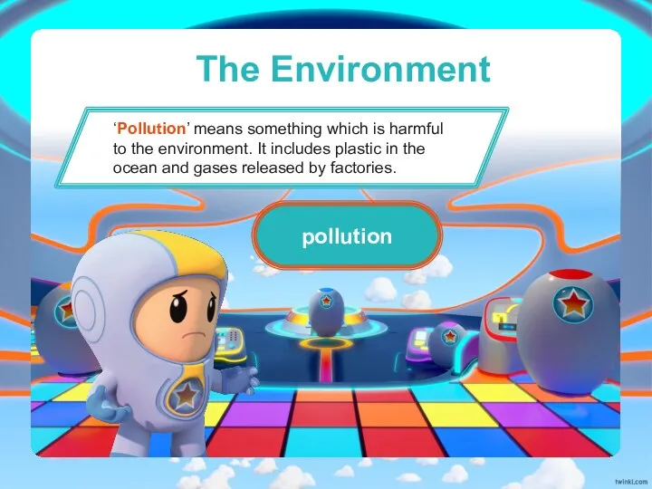 The Environment ‘Pollution’ means something which is harmful to the