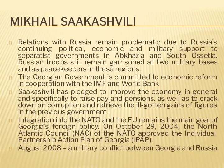 MIKHAIL SAAKASHVILI Relations with Russia remain problematic due to Russia's
