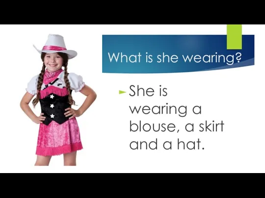 What is she wearing? She is wearing a blouse, a skirt and a hat.